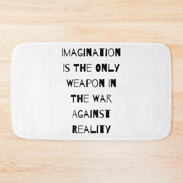 Item preview, Imagination Is The Only Weapon In The War Against Reality designed and sold by Portishop.