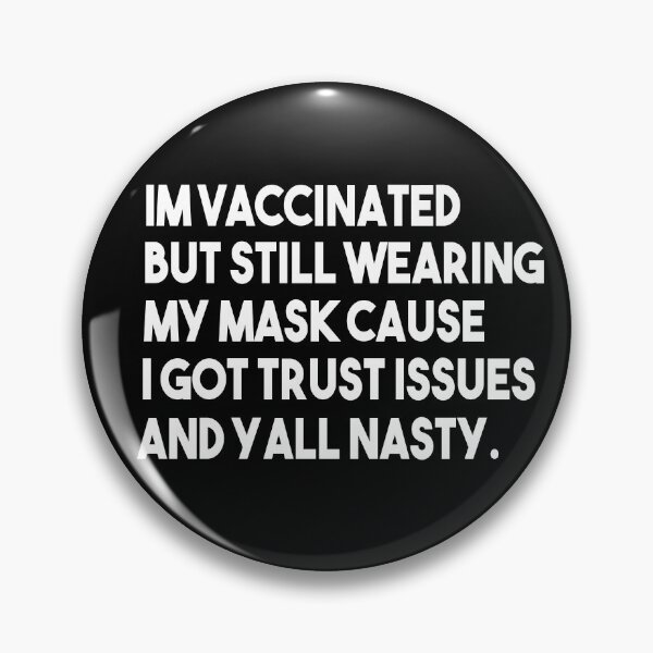 Item preview, Im vaccinated but still wearing my mask cause i got trust issues and yall nasty designed and sold by Heddar Badreddine.