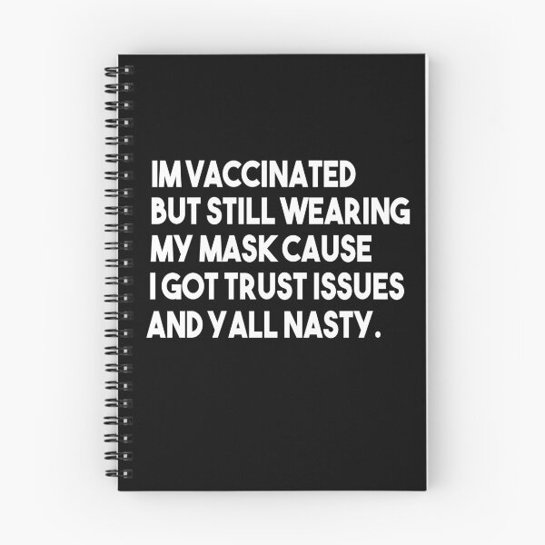 Item preview, Im vaccinated but still wearing my mask cause i got trust issues and yall nasty designed and sold by Heddar Badreddine.