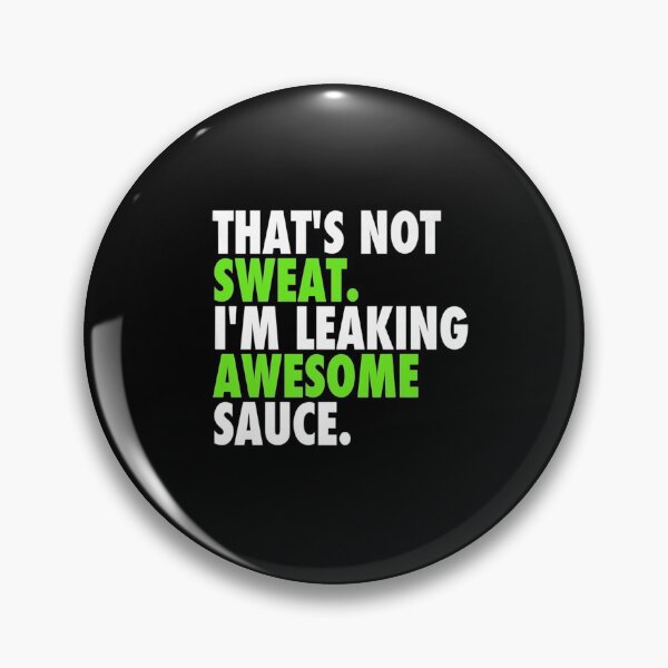 Item preview, That's Not Sweat I'm Leaking Awesome Sauce designed and sold by SadikShop.