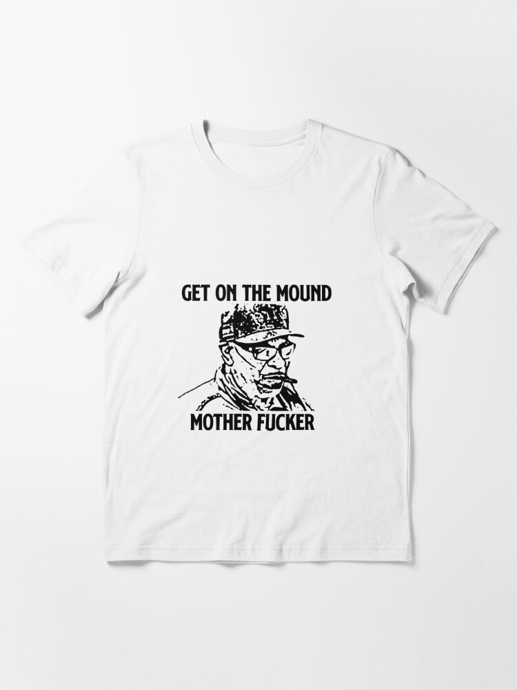 AstrosAtoZ Dusty Baker Get on The Mound, Mother Fucker T-Shirt