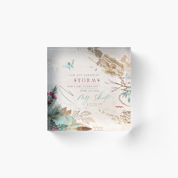 I am not afraid of storms - Little Women Acrylic Block