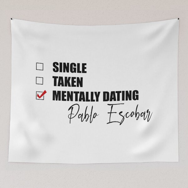 Item preview, Mentally Dating Pablo Escobar designed and sold by Bend-The-Trendd.