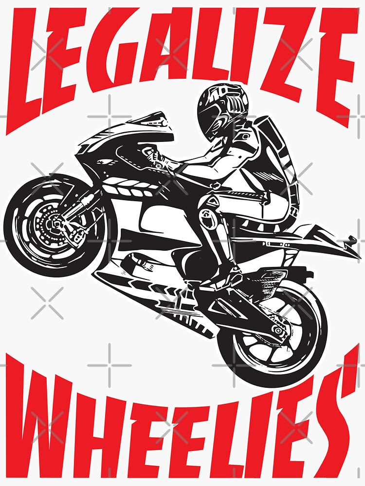"Legalize Wheelies funny motorcycle racing design" Sticker for Sale by