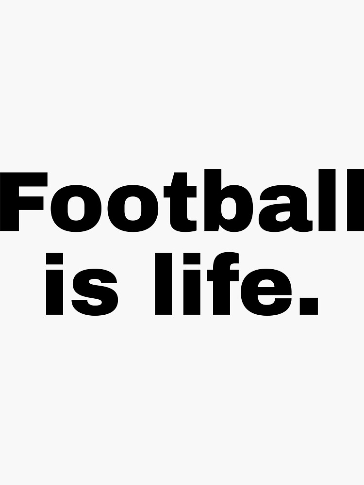 "Football Is Life" Sticker for Sale by tfcfootball Redbubble