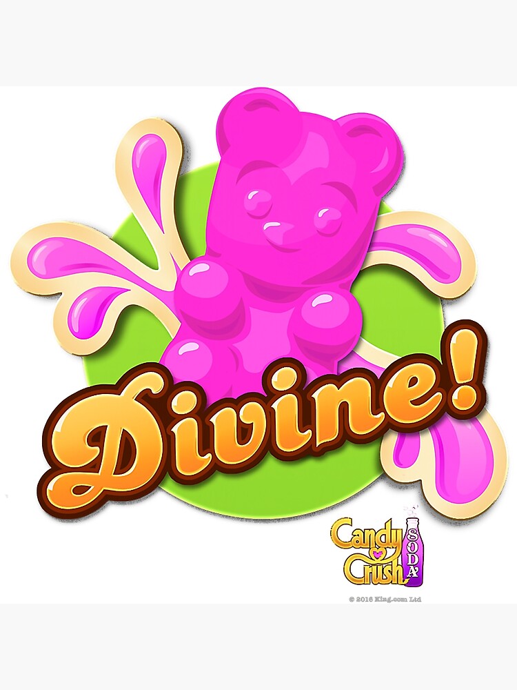 "Candy Crush Soda 'Divine!' " Poster by LaurenceKelly Redbubble