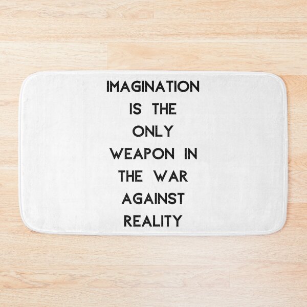 Item preview, Imagination Is The Only Weapon In The War Against Reality designed and sold by Portishop.