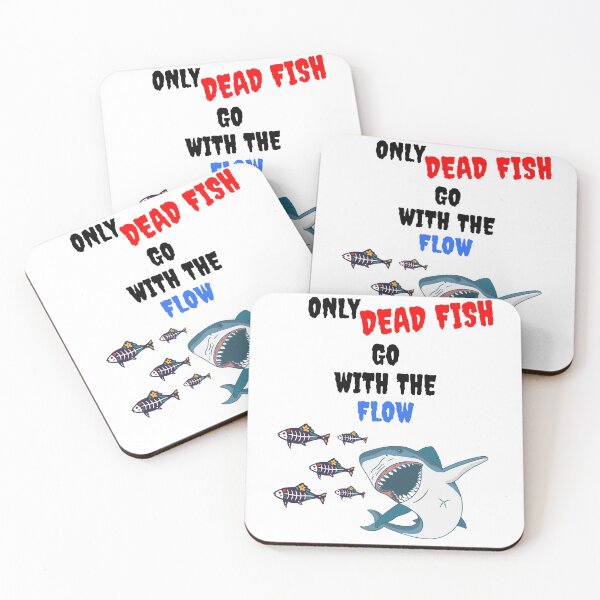 Item preview, ONLY DEAD FISH GO WITH THE FLOW designed and sold by MIKE'S PRINT ON DEMAND.