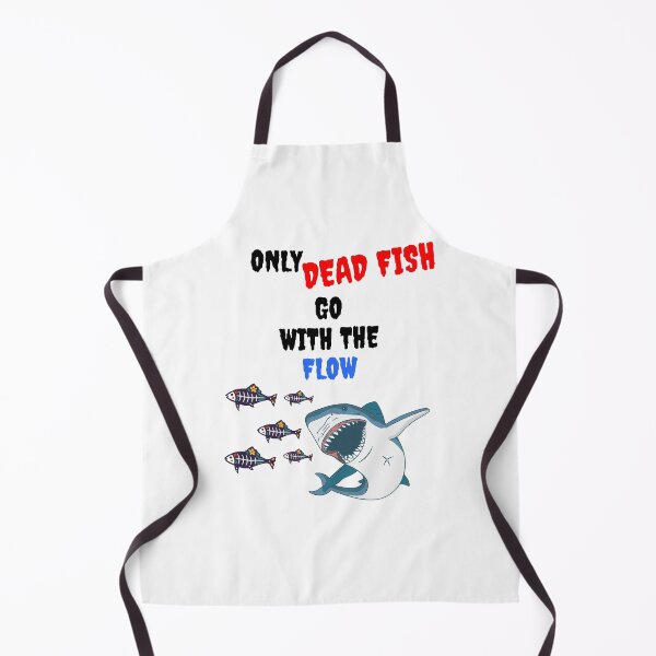 Item preview, ONLY DEAD FISH GO WITH THE FLOW designed and sold by MIKE'S PRINT ON DEMAND.