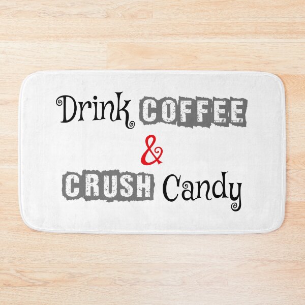 Item preview, Drink coffee and crush Candy  designed and sold by LaurenceKelly.
