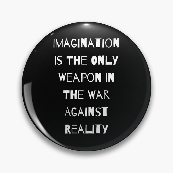 Item preview, Imagination Is The Only Weapon In The War Against Reality designed and sold by Portishop.