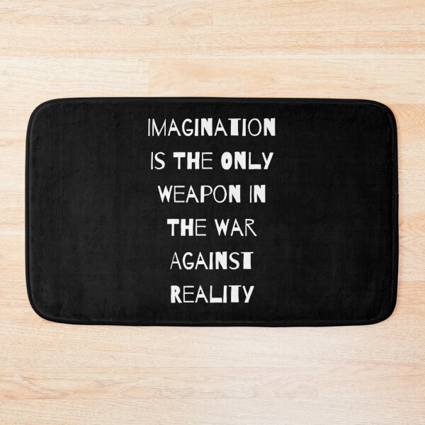 Item preview, Imagination Is The Only Weapon In The War Against Reality designed and sold by Portishop.