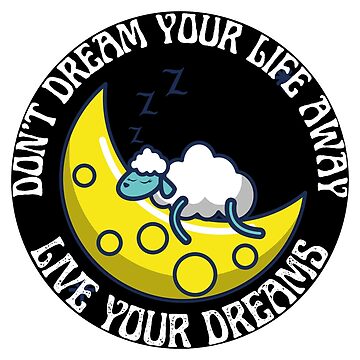 Artwork thumbnail, Don't Dream Your Life Away Live Your Dreams by RGRamsey