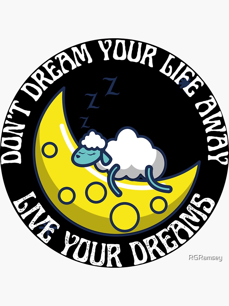 Thumbnail 3 of 3, Sticker, Don't Dream Your Life Away Live Your Dreams designed and sold by RGRamsey.