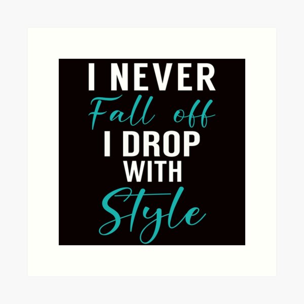 Item preview, I Don't Fall Off I Drop , Aerial Silk Girl, Aerial Silks,  Aerial Silks, Circus, Funny Lyra designed and sold by Aerial Addicts.
