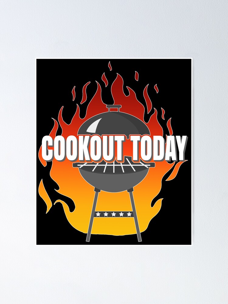 Cookout Today Grill Grilling Summer Barbecue Cookout Flames Poster