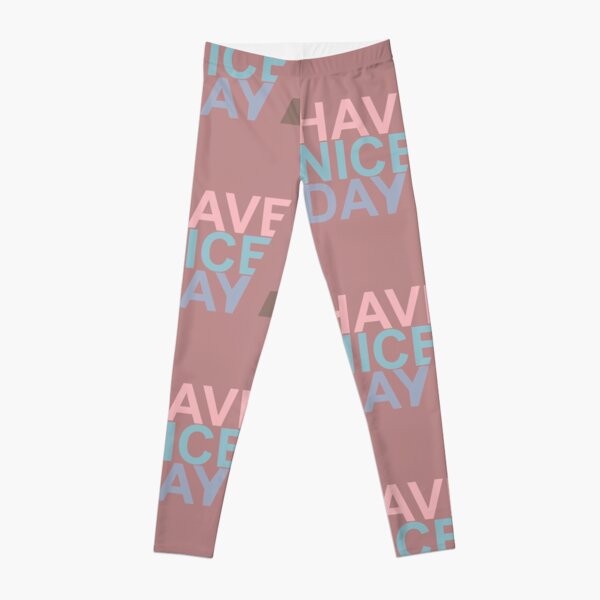 Have A Nice Day Leggings for Sale