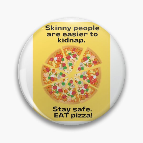 Item preview, Skinny people are easier to kidnap. Stay safe. EAT pizza.  designed and sold by Stationeryamore.