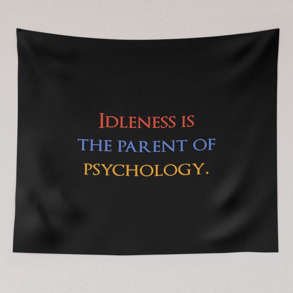 Item preview, Idleness is the parent of psychology. Quotes store designed and sold by QuotesStore-2.