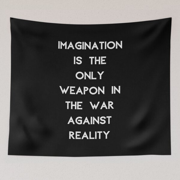 Item preview, Imagination Is The Only Weapon In The War Against Reality designed and sold by Portishop.