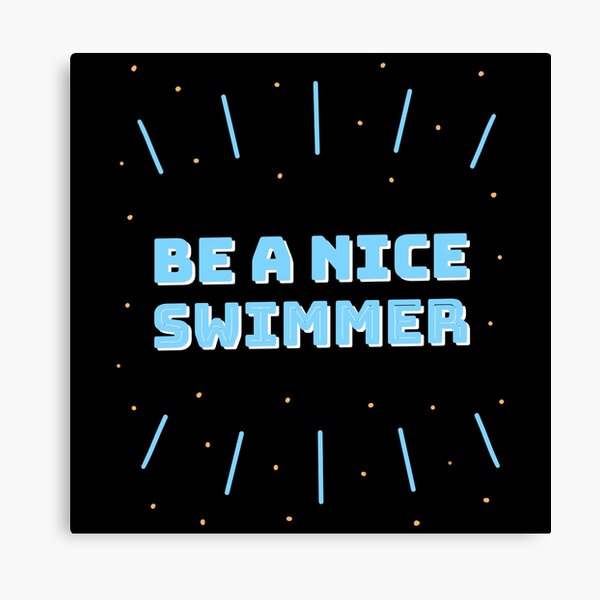 Item preview, Be A Nice Swimmer, swim , swimming, swimdesign, i love swimming! Swimming is my life. designed and sold by Zwembad Vergelijker.