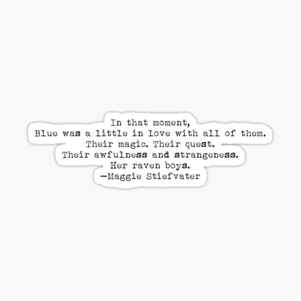 The Raven Cycle Quotes Blue Was A Little In Love With All Of Them..." -Maggie Stiefvater" Sticker  By Typedbookquotes | Redbubble