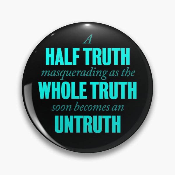 Item preview, A half truth masquerading as a whole truth soon becomes an untruth. v.1 designed and sold by x1brett.