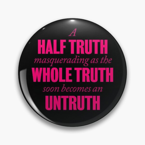 Item preview, A half truth masquerading as a whole truth soon becomes an untruth. v.2 designed and sold by x1brett.