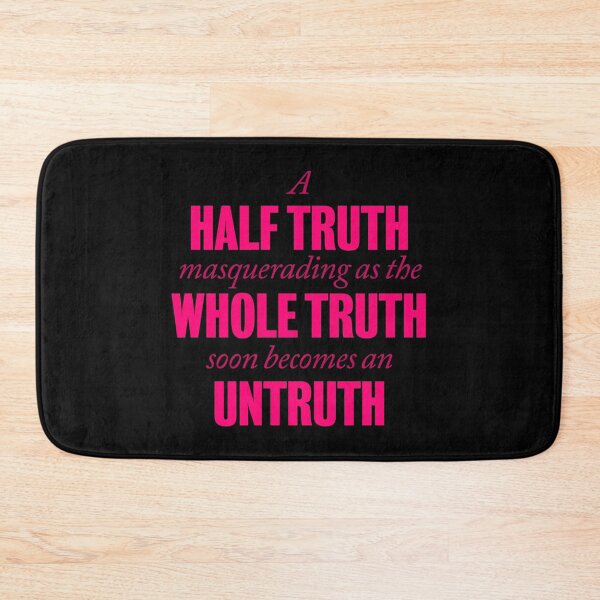 Item preview, A half truth masquerading as a whole truth soon becomes an untruth. v.2 designed and sold by x1brett.