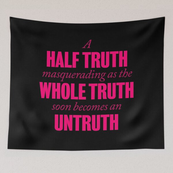 Item preview, A half truth masquerading as a whole truth soon becomes an untruth. v.2 designed and sold by x1brett.