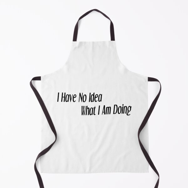 Item preview, I have no idea what i am doing designed and sold by felric.