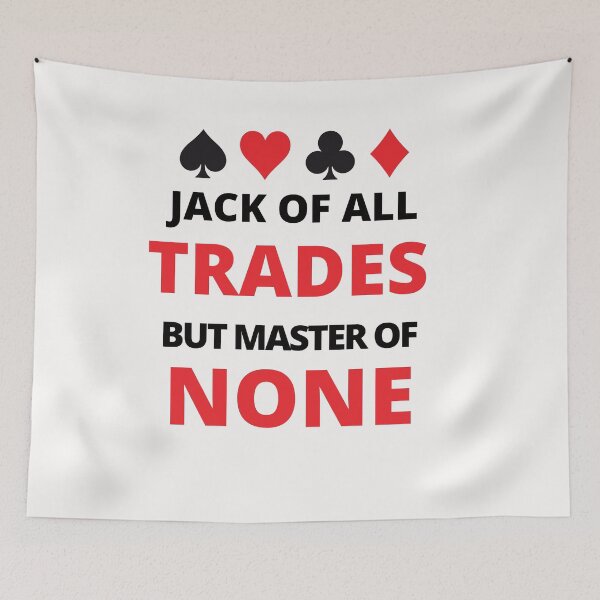 Item preview, Jack Of All Trades But Master Of None Master A Few And Jack Everyone designed and sold by Alan-NY.