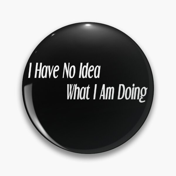 Item preview, I have no idea what i am doing designed and sold by felric.