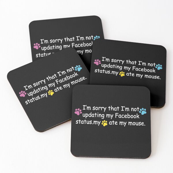 Item preview, I'm sorry that I'm not updating my Facebook status. my cat ate my mouse. designed and sold by Dolphinstyle.