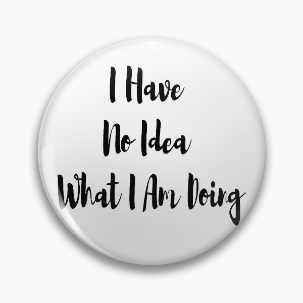 Item preview, I have no idea what i am doing designed and sold by felric.