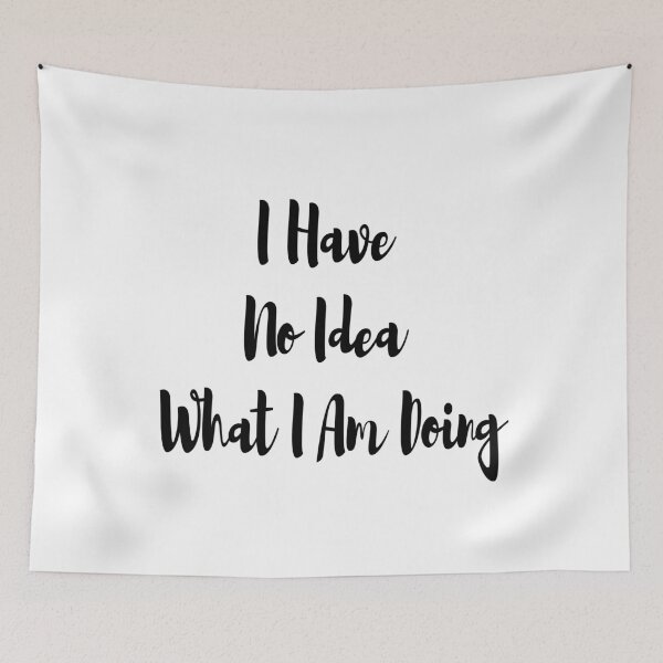 Item preview, I have no idea what i am doing designed and sold by felric.
