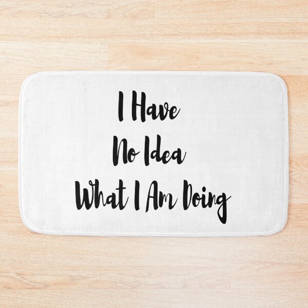 Item preview, I have no idea what i am doing designed and sold by felric.