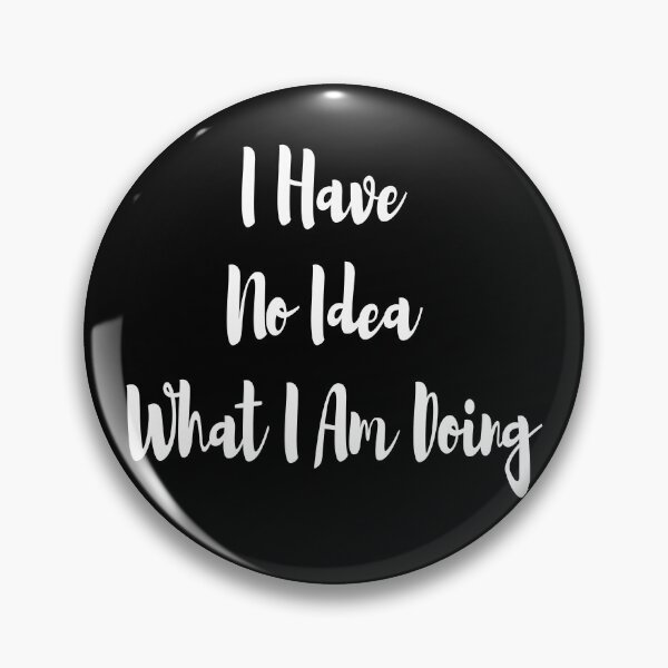 Item preview, I have no idea what i am doing designed and sold by felric.