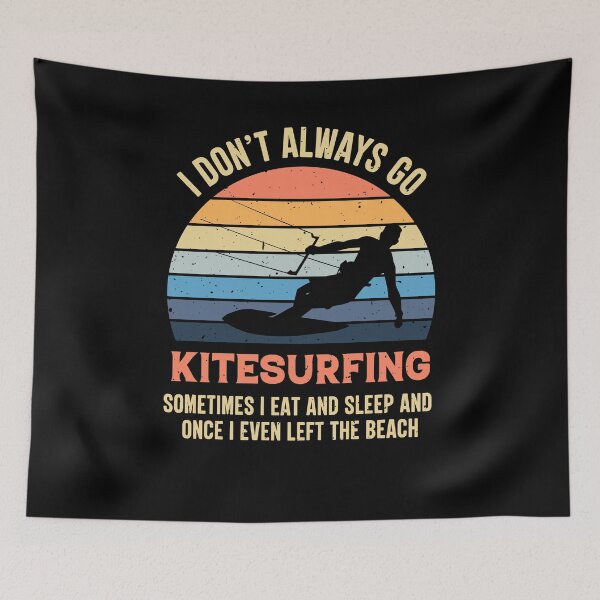 Item preview, I Don't Always Go Kitesurfing Sometimes I eat and sleep and once I Event Left The Beach Retro Vintage designed and sold by RedQuality.