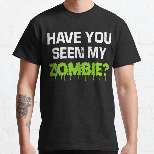 Halloween 2021 Have You Seen My Zombie Zombie Flip Up T-Shirt Classic T-Shirt