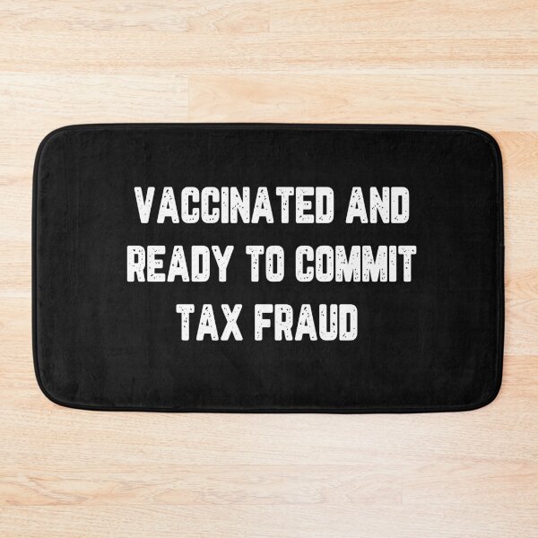Item preview, Vaccinated And Ready to Commit Tax Fraud designed and sold by binly123.