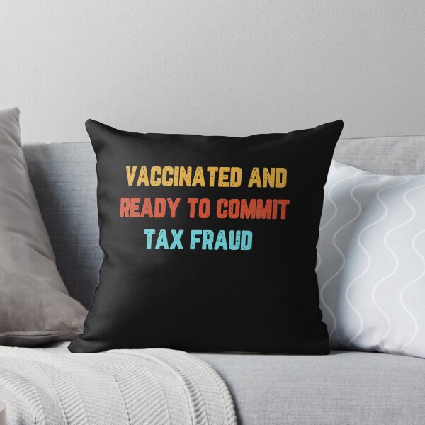 Item preview, Funny Vaccinated And Ready to Commit Tax Fraud designed and sold by binly123.