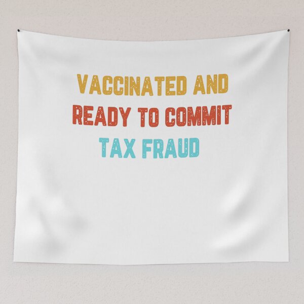 Item preview, Funny Vaccinated And Ready to Commit Tax Fraud designed and sold by binly123.