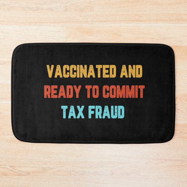 Item preview, Funny Vaccinated And Ready to Commit Tax Fraud designed and sold by binly123.