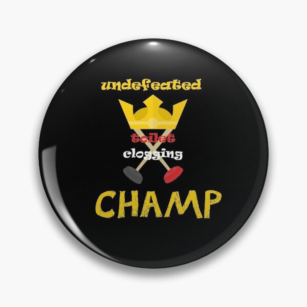 Item preview, Undefeated Toilet Clogging Champ  designed and sold by MerchSpot.