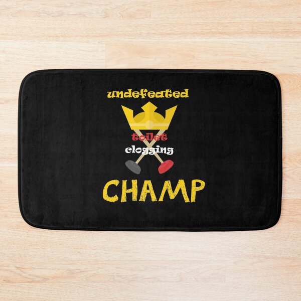 Item preview, Undefeated Toilet Clogging Champ  designed and sold by MerchSpot.