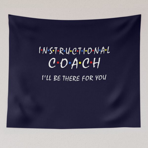 Item preview, Instructional Coach I'll Be There For You Teachers Coaching designed and sold by Dream-bubble.