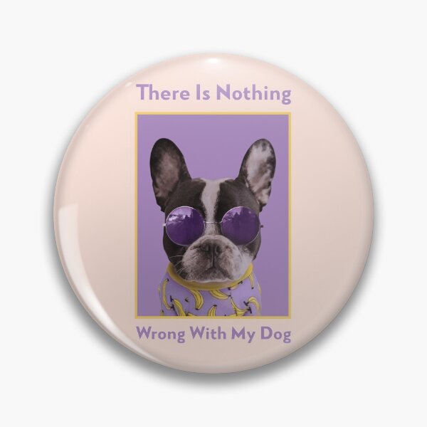 Item preview, There Is Nothing Wrong With My Dog - Adograble Dog designed and sold by Adograble.