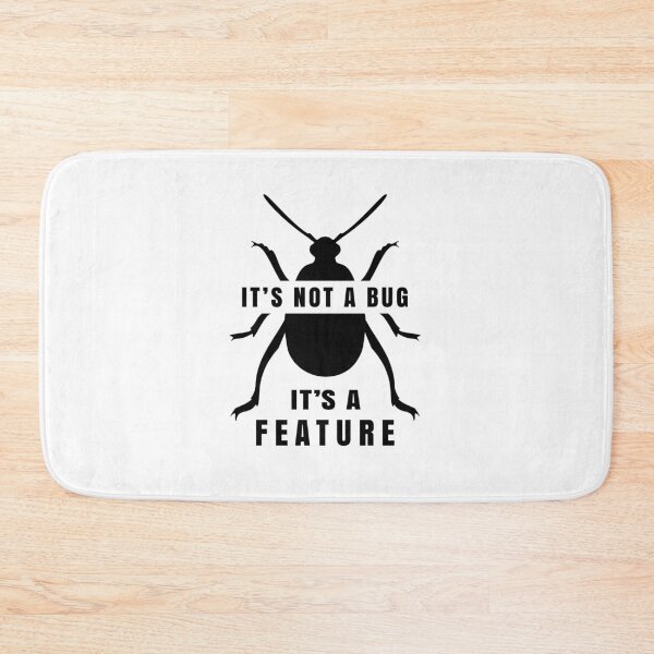 Item preview, It's not a Bug, It's a Feature Funny designed and sold by AntiqueImages.