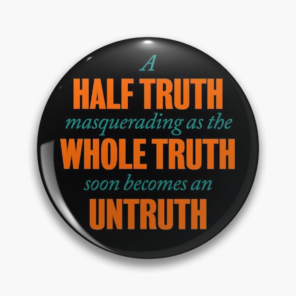 Item preview, A half truth masquerading as a whole truth soon becomes an untruth. v.3 designed and sold by x1brett.